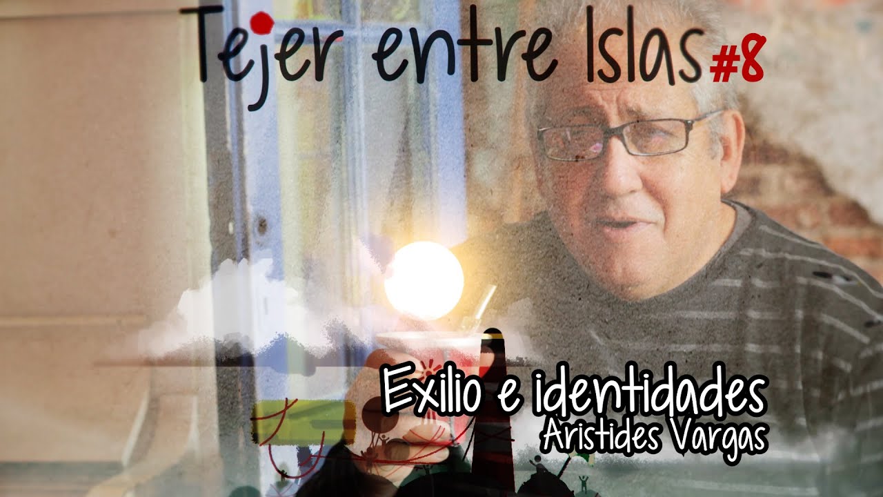 Tejer entre Islas #8: Exilio e Identidades | Arístides Vargas