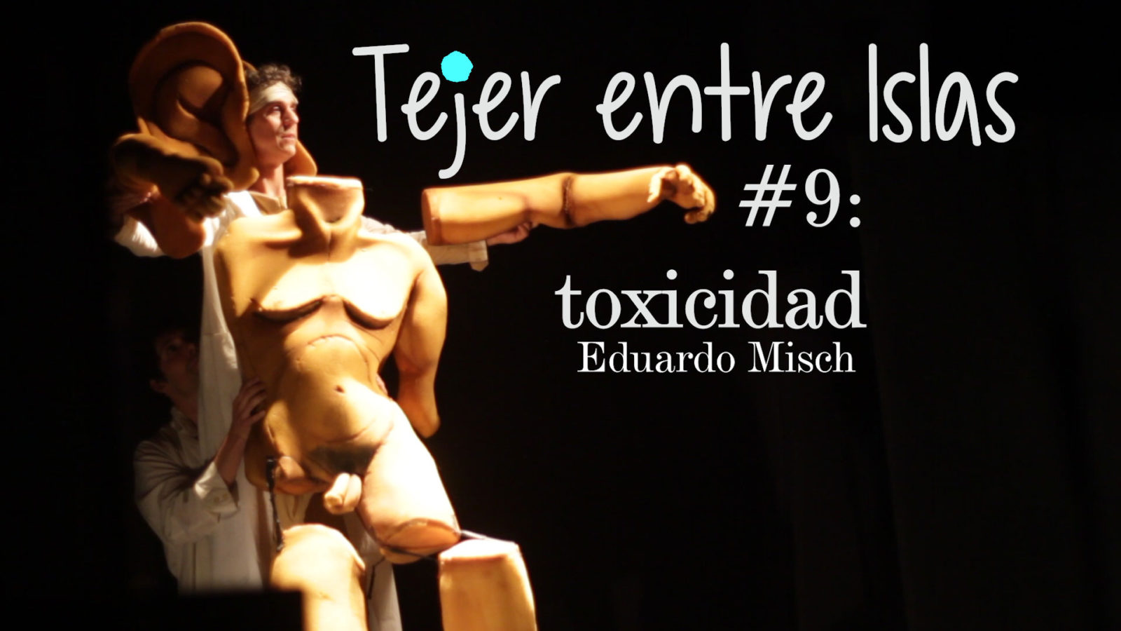 Tejer entre Islas #9: Toxicidad | Eduardo Misch